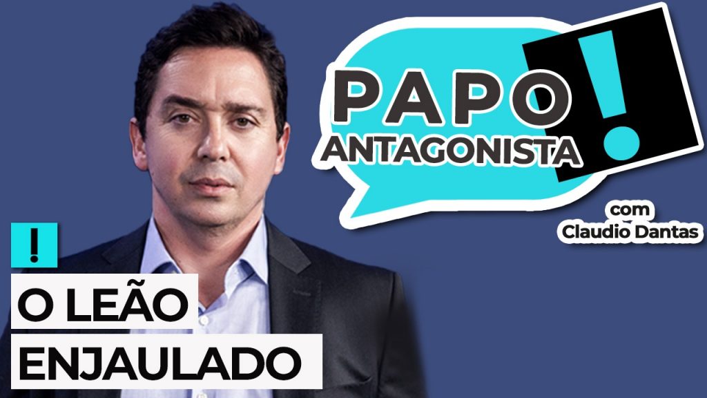 Podcast: O leão enjaulado – Papo Antagonista com Claudio Dantas e Crusoé