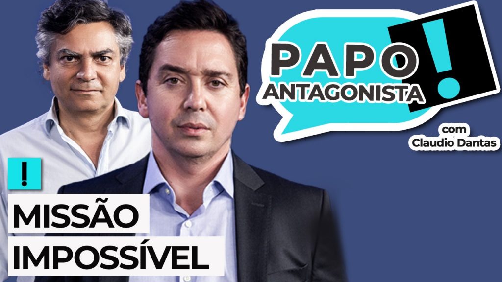 Podcast: Missão impossível – Papo Antagonista com Claudio Dantas e Diogo Mainardi
