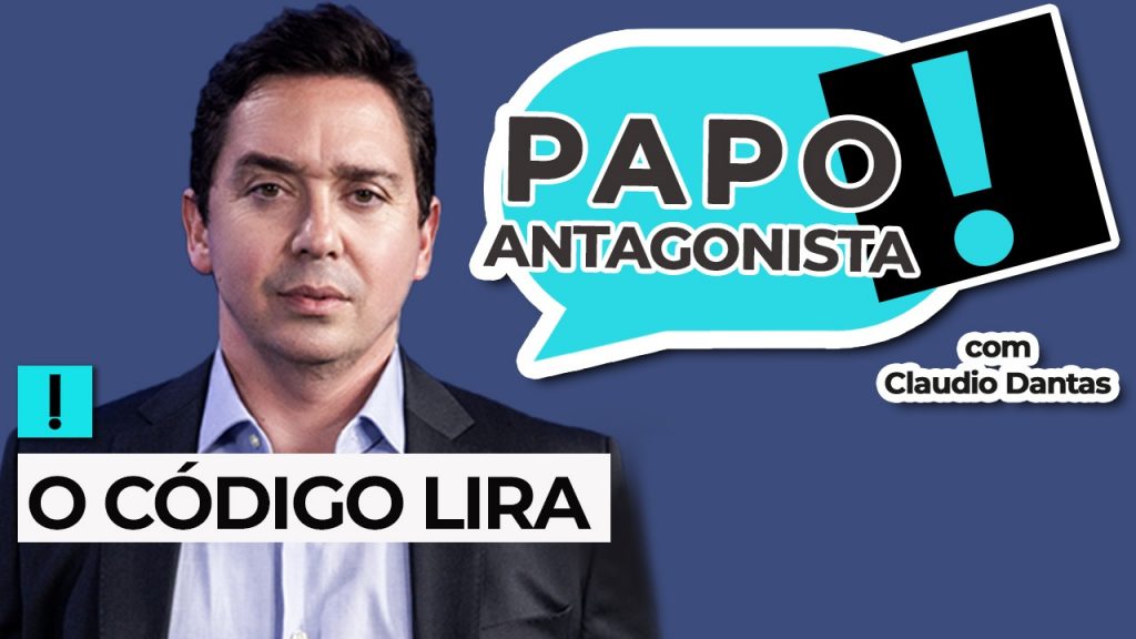 Podcast: O código Lira – Papo Antagonista com Claudio Dantas