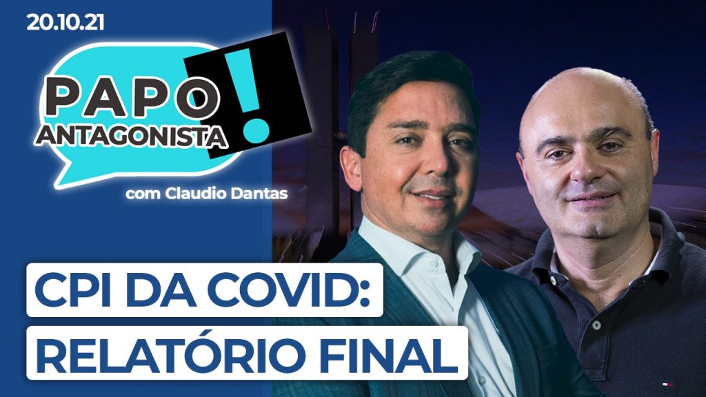 Podcast – CPI da Covid: Relatório final – Papo Antagonista com Claudio Dantas e Mario Sabino