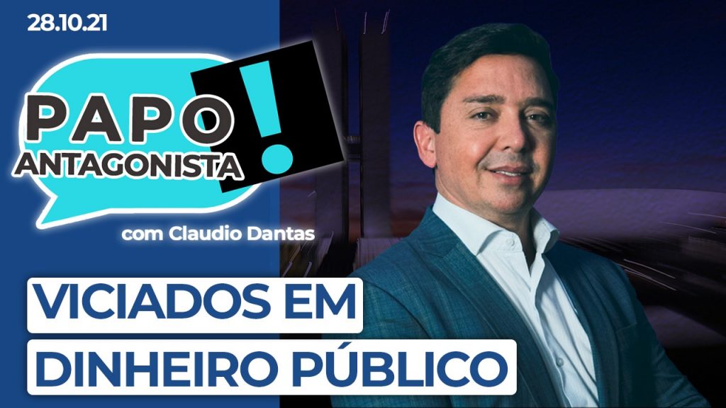 Podcast – Viciados em dinheiro público – Papo Antagonista com Claudio Dantas
