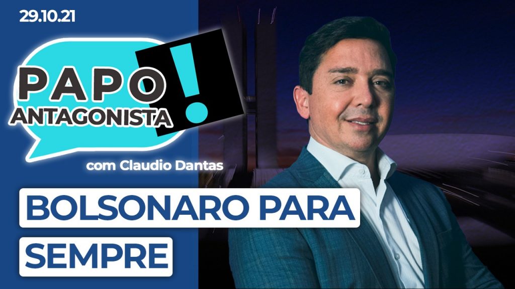 Podcast – Bolsonaro para sempre – Papo Antagonista com Claudio Dantas