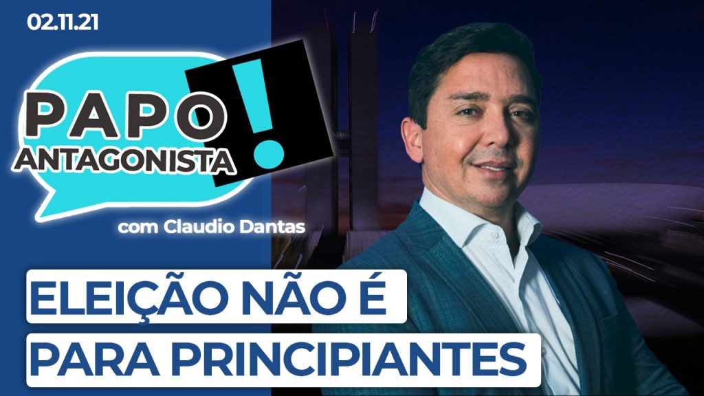 Podcast – Eleição não é para principiantes – Papo Antagonista com Claudio Dantas