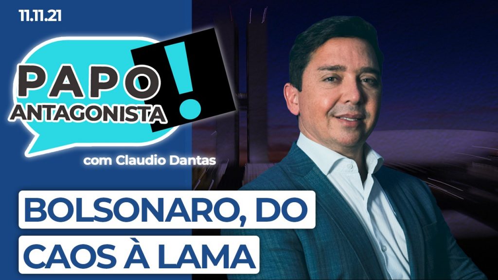 Podcast – Bolsonaro, do caos à lama – Papo Antagonista com Claudio Dantas