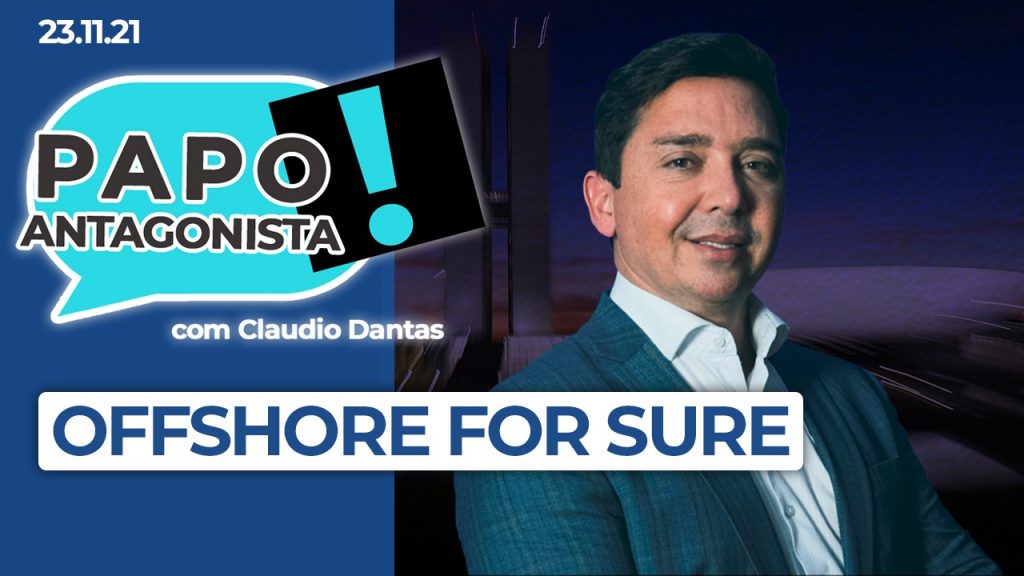 Podcast – Offshore for sure – Papo Antagonista com Claudio Dantas