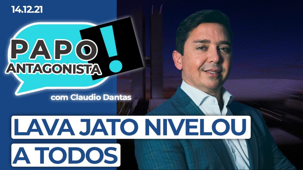 Podcast – Lava Jato nivelou a todos – Papo Antagonista com Claudio Dantas