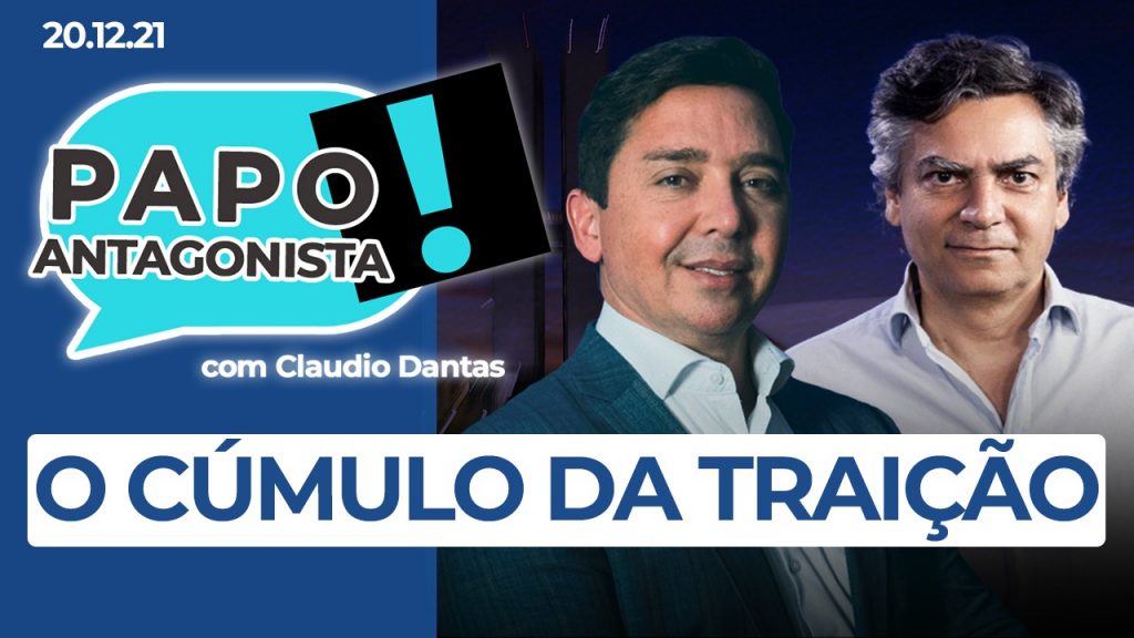 Podcast – O cúmulo da traição – Papo Antagonista com Claudio Dantas e Diogo Mainardi