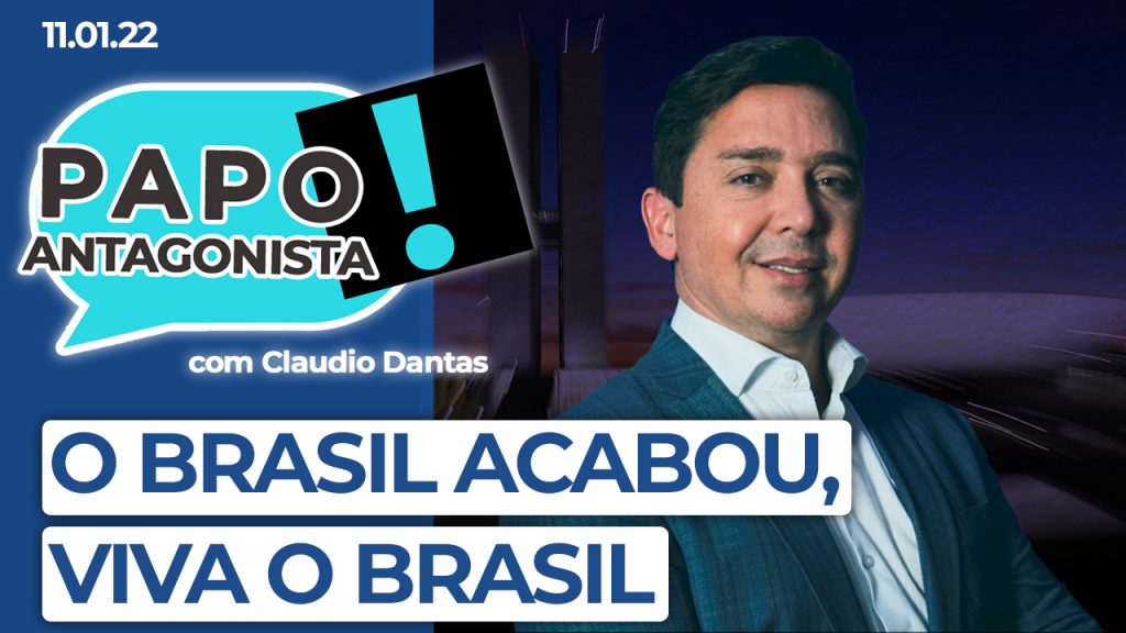 Podcast – O Brasil acabou, viva o Brasil – Papo Antagonista com Claudio Dantas