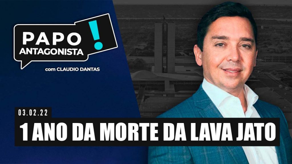 Podcast – 1 ano da morte da Lava Jato – Papo Antagonista com Claudio Dantas