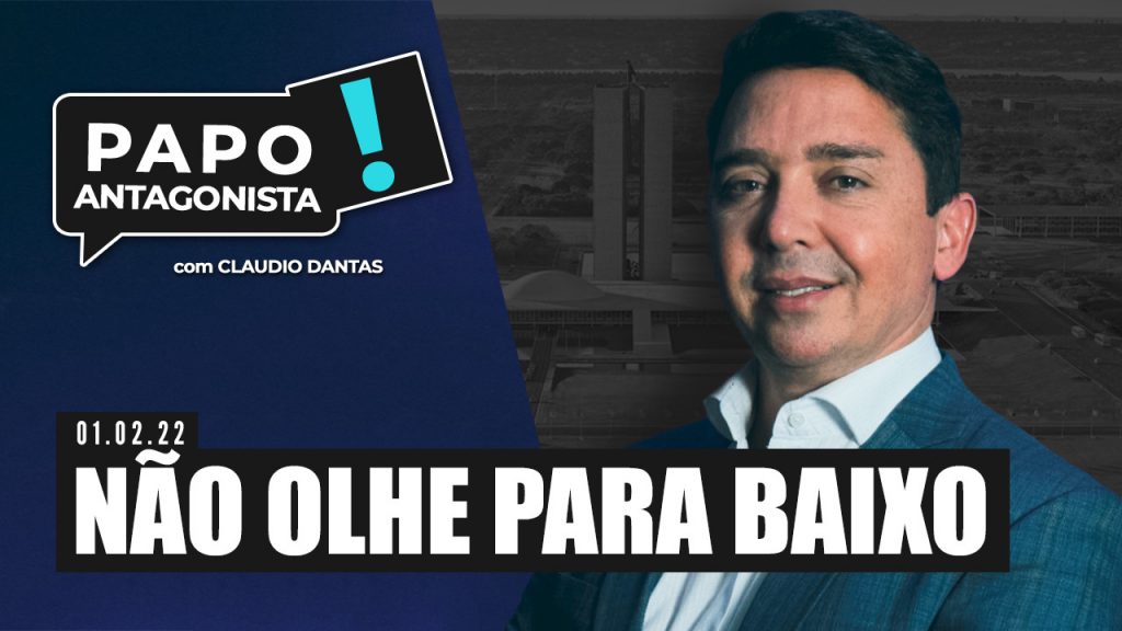 Podcast – Não olhe para baixo – Papo Antagonista com Claudio Dantas