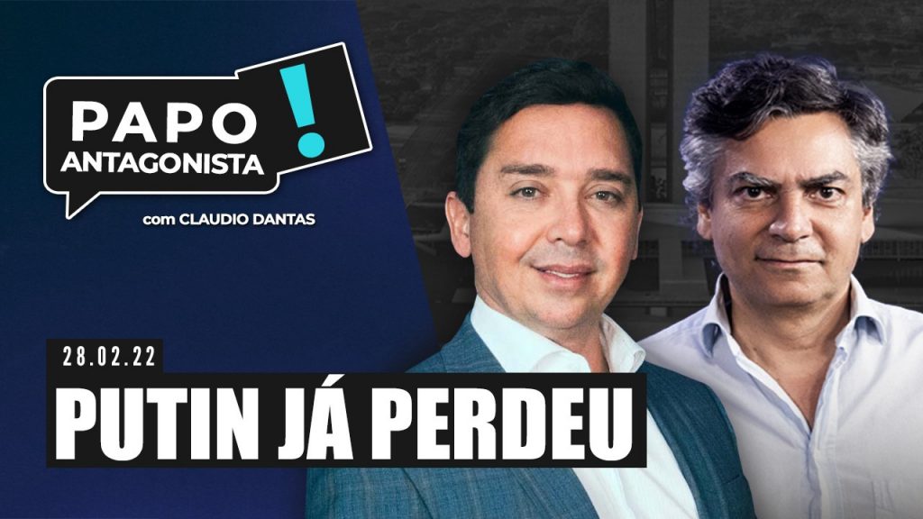 Podcast – Putin já perdeu – Papo Antagonista com Claudio Dantas e Diogo Mainardi