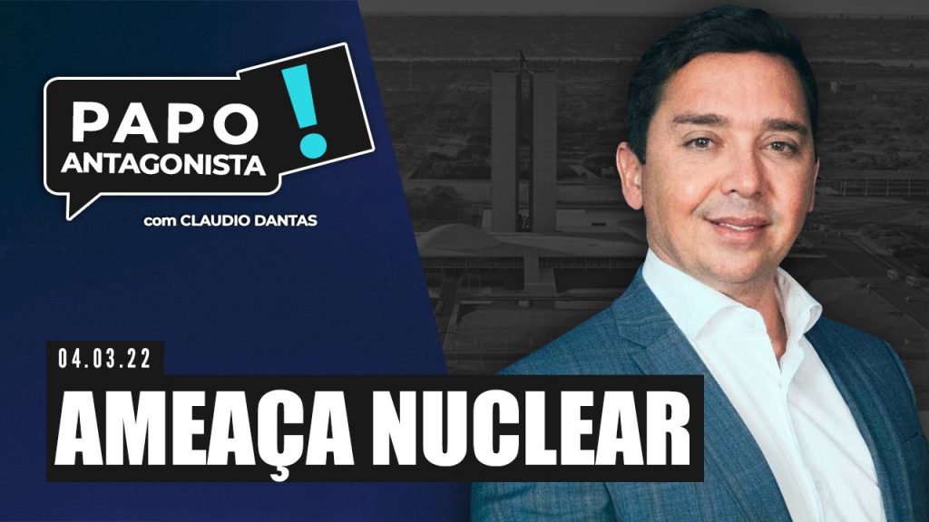 Podcast – Ameaça nuclear – Papo Antagonista com Claudio Dantas e Crusoé
