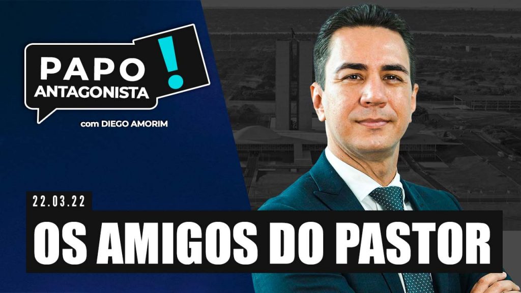 Podcast – Os amigos do pastor – Papo Antagonista com Diego Amorim