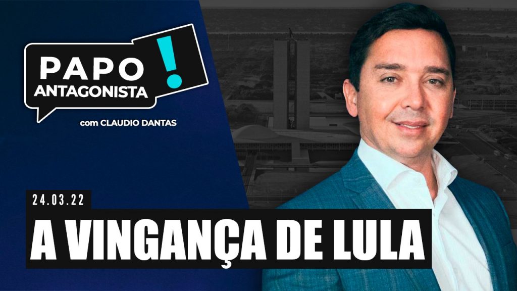 Podcast – A vingança de Lula – Papo Antagonista com Claudio Dantas