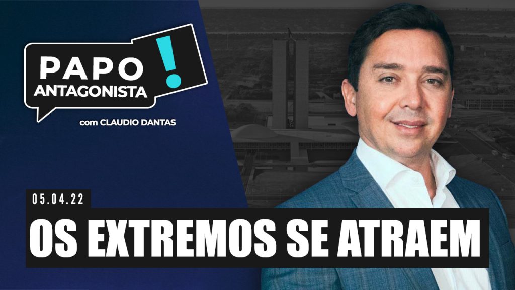 Podcast – Os extremos se atraem – Papo Antagonista com Claudio Dantas