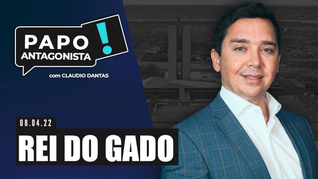 Podcast – Rei do gado – Papo Antagonista com Claudio Dantas e Crusoé