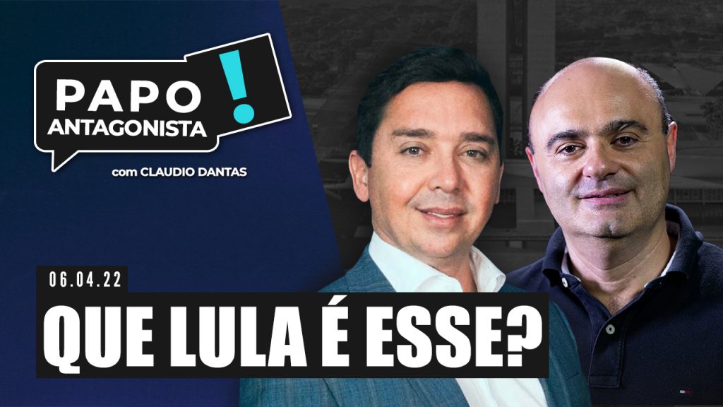 Podcast – Que Lula é esse?  – Papo Antagonista com Claudio Dantas e Mario Sabino
