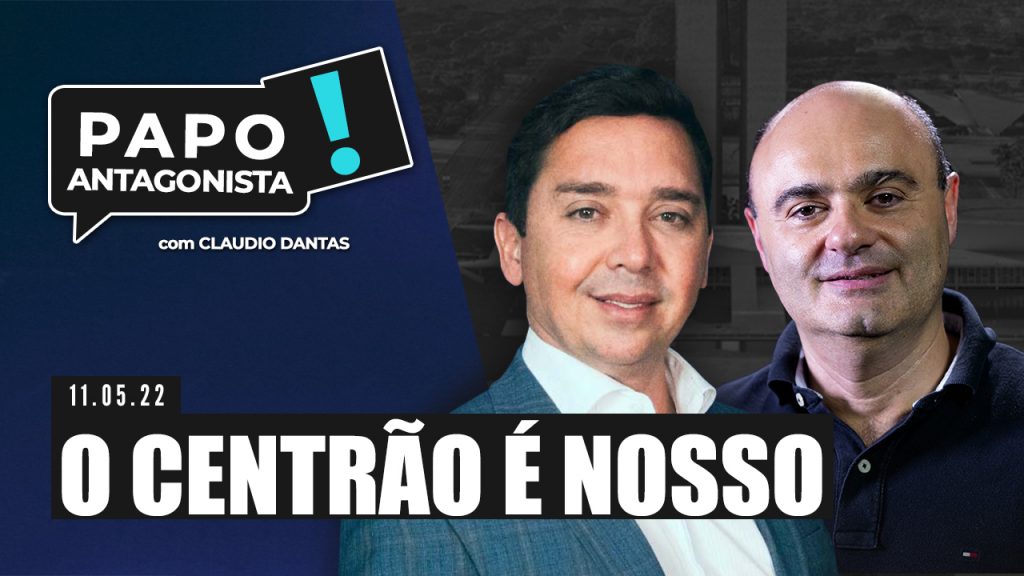 Podcast – O Centrão é nosso – Papo Antagonista com Claudio Dantas e Mario Sabino