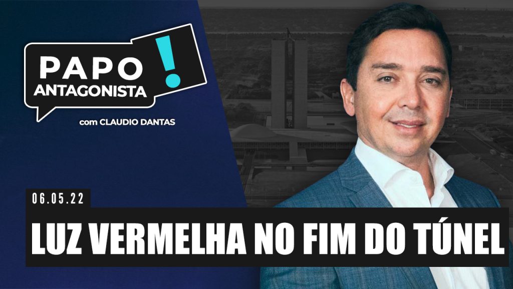 Podcast – Luz vermelha no fim do túnel – Papo Antagonista com Claudio Dantas e Crusoé