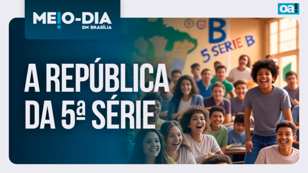 Meio-Dia em Brasília: A República da 5ª Série