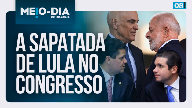 Meio-Dia em Brasília:  A sapatada de Lula no Congresso