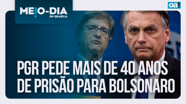Meio-Dia em Brasília: PGR pede mais de 40 anos de prisão para Jair Bolsonaro