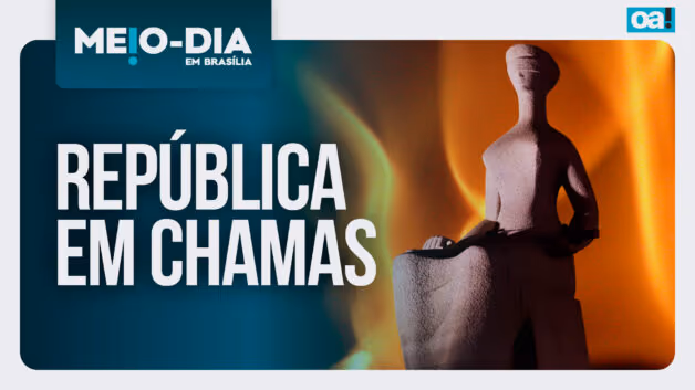 Meio-Dia em Brasília: República em chamas