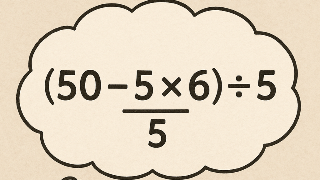 Quanto é (50–5×6)÷5=? O cálculo mais traiçoeiro da internet
