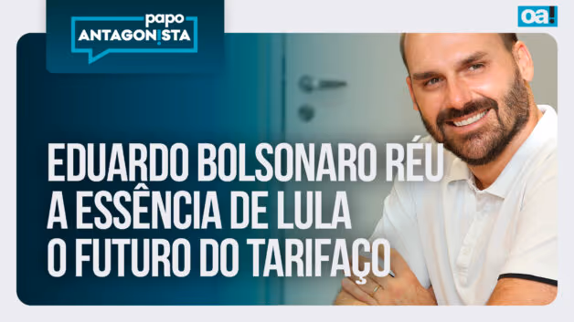 Papo Antagonista: Eduardo Bolsonaro réu/A essência de Lula/O futuro do tarifaço