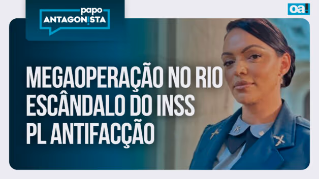 Papo Antagonista: Megaoperação no Rio/escândalo do INSS/PL Antifacção