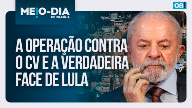 Meio-Dia em Brasília: A operação contra o CV e a verdadeira face de Lula