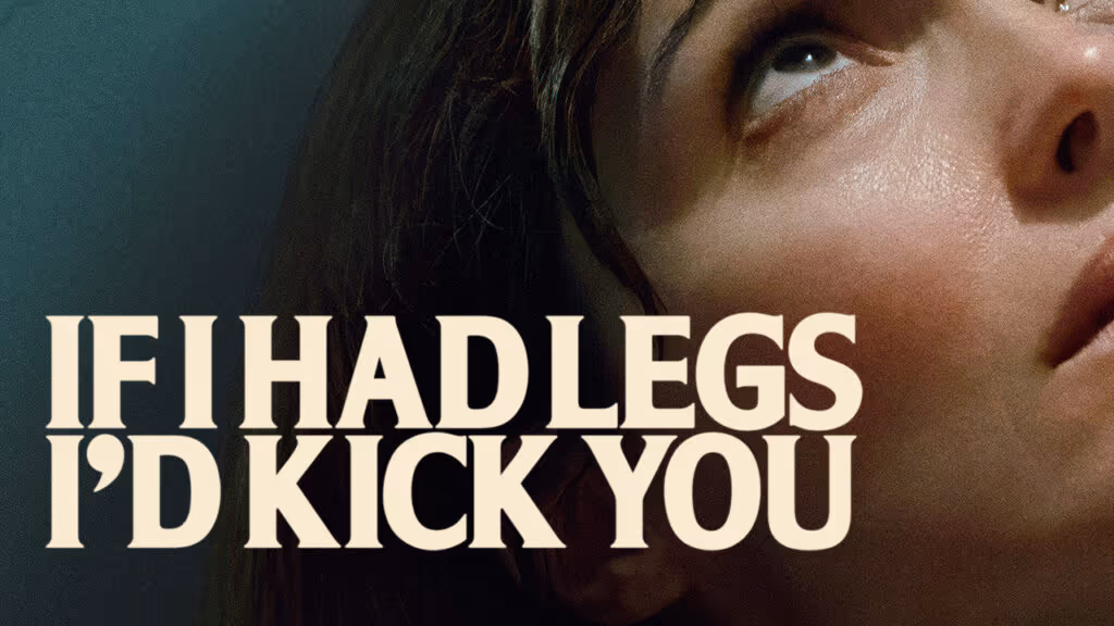 “Se Eu Tivesse Pernas, Eu Te Chutaria”, o filme mais desconfortável do ano