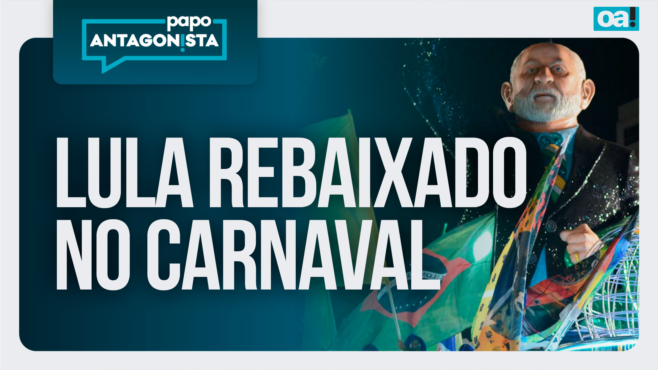 Papo Antagonista: Lula rebaixado no Carnaval / Moraes com sangue nos olhos