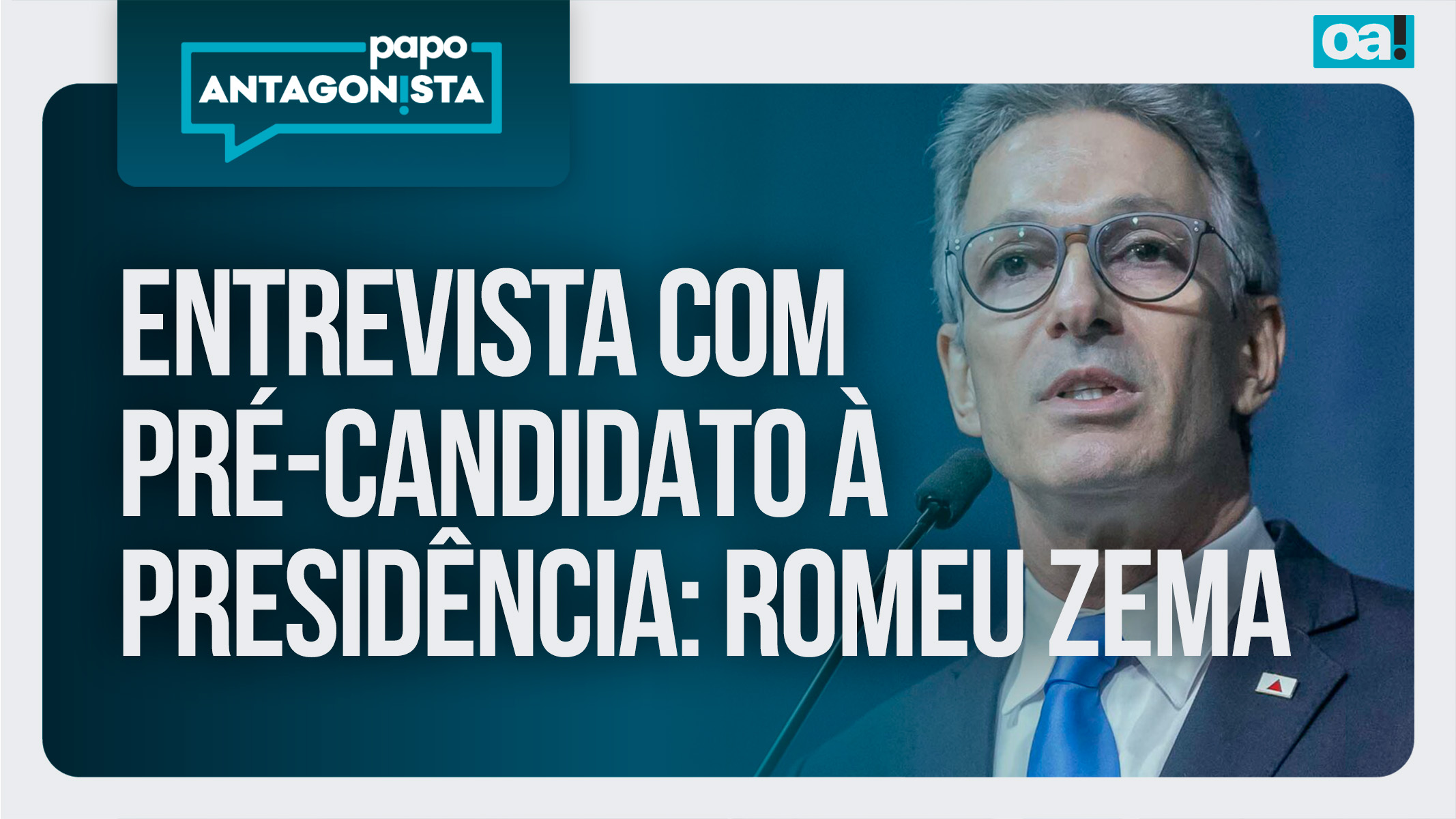 Papo Antagonista: Antagonista entrevista pré-candidatos à Presidência: Romeu Zema