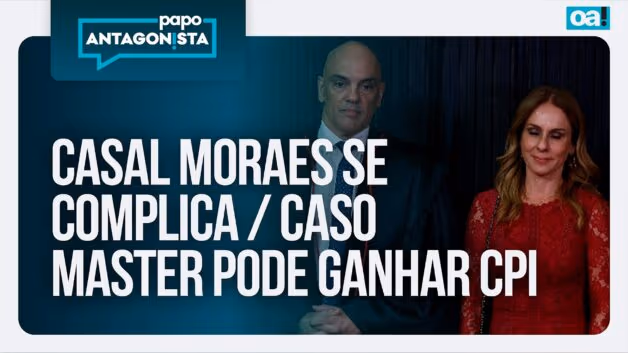 Papo Antagonista: Casal Moraes se complica / Caso Master pode ganhar CPI