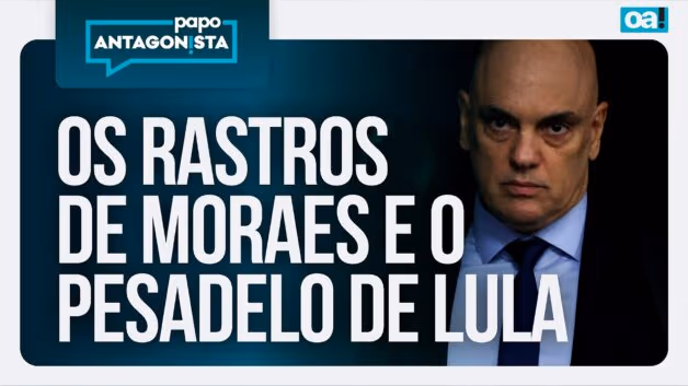 Papo Antagonista: Os rastros de Moraes e o pesadelo de Lula