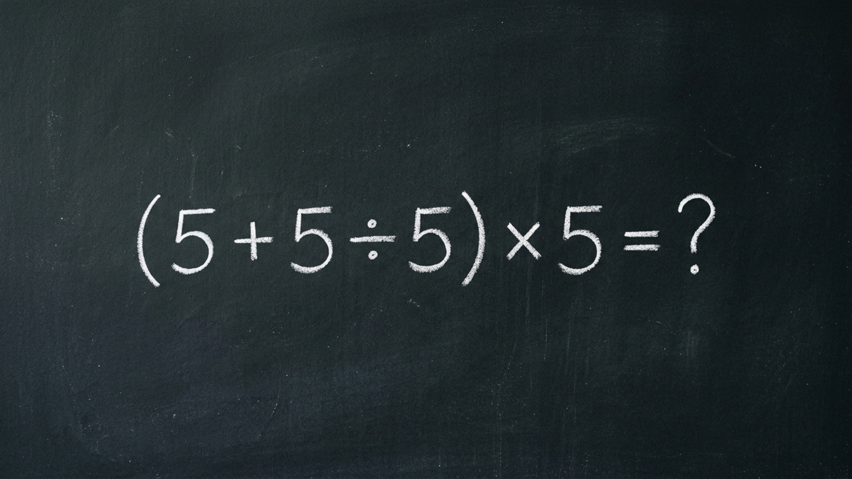 Muita gente erra a conta (5 + 5 ÷ 5) × 5 e somente alguns superam o desafio