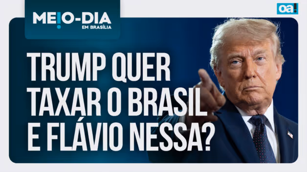 Meio-Dia em Brasília: Trump quer taxar o Brasil. É culpa de Flávio?