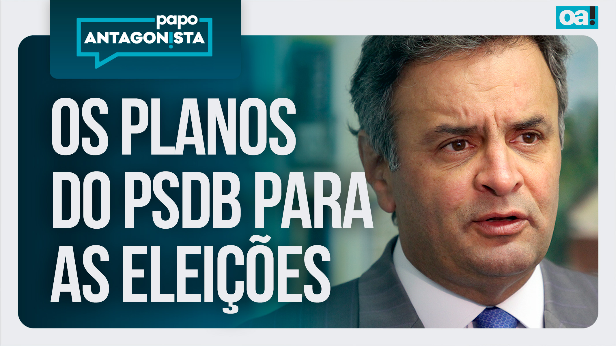 Papo Antagonista: Aécio Neves na corrida presidencial? Os planos do PSDB para as eleições