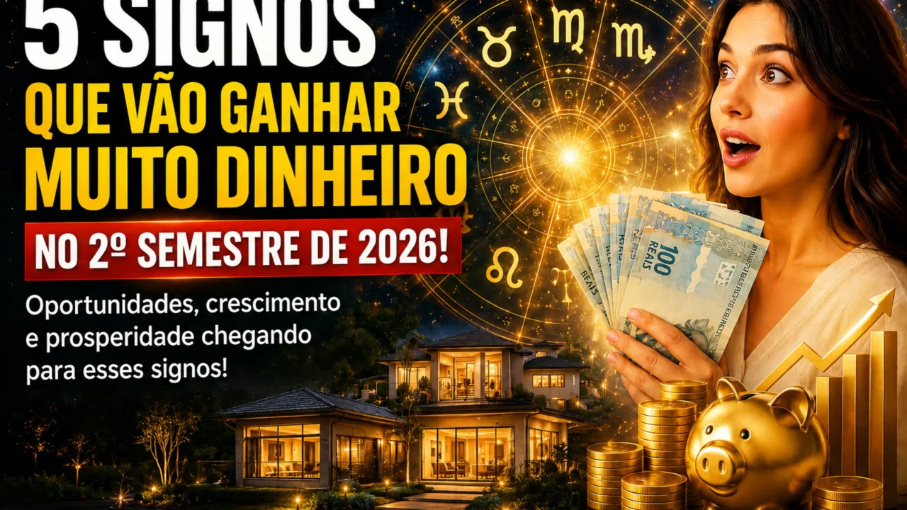 Os signos que vão fazer muito dinheiro ainda em 2026