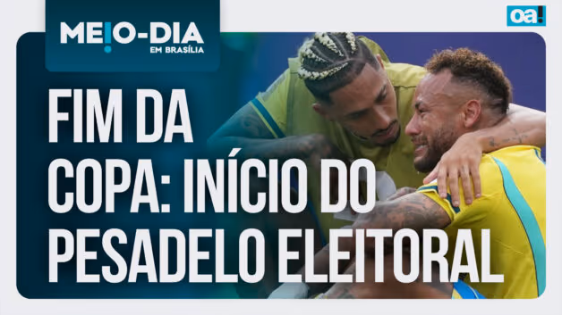 Meio-Dia em Brasília: Fim do sonho da Copa; início do pesadelo eleitoral