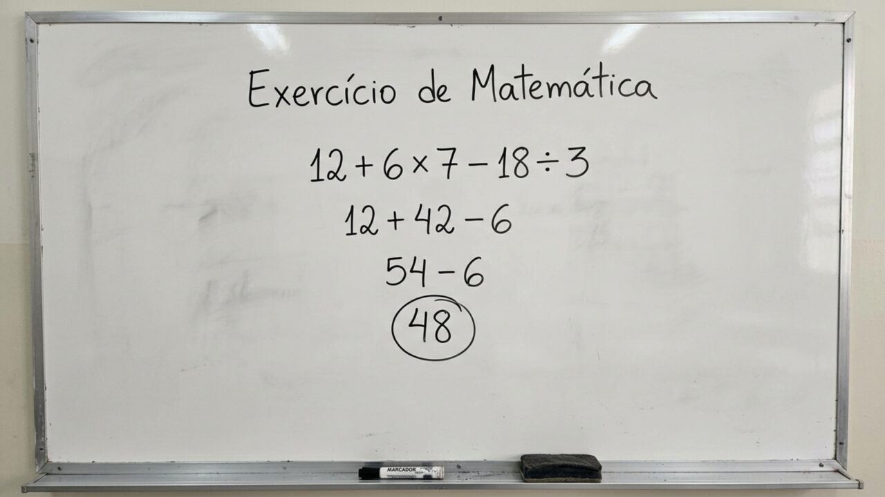 Resolva 12 + 6 × 7 - 18 ÷ 3 sem fazer as operações na ordem em que aparecem